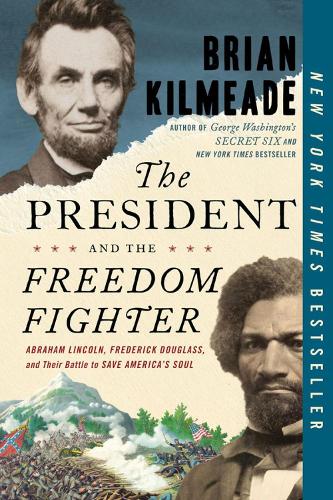 Бумажная книга «The President And The Freedom Fighter: Abraham Lincoln, Frederick Douglas, and Their Battle to Save American's Soul», автор Брайан Килмид - фото №1