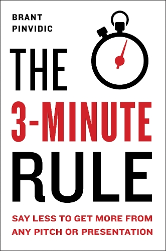 Бумажная книга «The 3-Minute Rule: Saying Less to Get More from Any Pitch or Presentation», автор Брант Пинвидич - фото №1