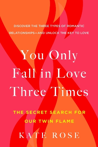 Бумажная книга «You Only Fall in Love Three Times: The Secret Search for Our Twin Flame», автор Кейт Роуз - фото №1