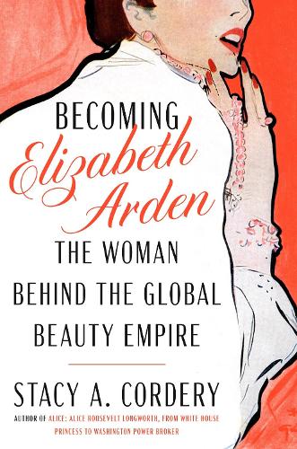 Бумажная книга «Becoming Elizabeth Arden: The Woman Behind the Global Beauty Empire» - фото №1
