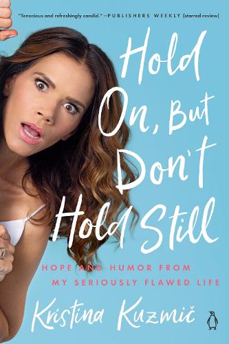 Бумажная книга «Hold On, But Don't Hold Still: Hope and Humor From My Seriously Flawed Life», автор Кристина Кузьмич - фото №1
