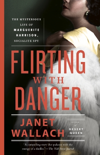 Бумажная книга «Flirting with Danger: The Mysterious Life of Marguerite Harrison, Socialite Spy», автор Джанет Уоллах - фото №1