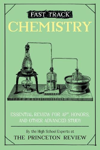 [object Object] «Fast Track: Chemistry: Essential Review for AP, Honors, and Other Advanced Study », автор Princeton Review - фото №1