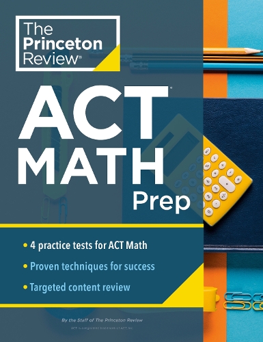 [object Object] «Princeton Review ACT Math Prep: 4 Practice Tests + Review + Strategy for the ACT Math Section», автор Princeton Review - фото №1
