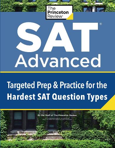 Бумажная книга «SAT Advanced: Targeted Prep & Practice for the Hardest SAT Question Types», автор Princeton Review - фото №1