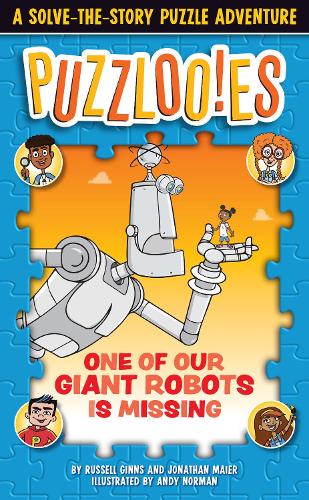Паперова книга «Puzzloonies! One of Our Giant Robots is Missing: A Solve-the-Story Puzzle Adventure », автор Рассел Гіннс - фото №1