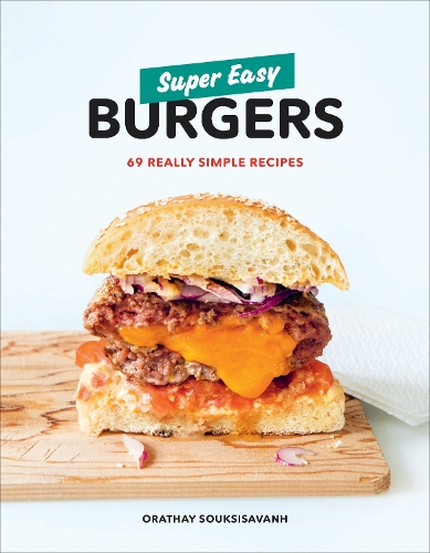 Бумажная книга «Super Easy Burgers: 69 Really Simple Recipes», автор Оратхай Суксисаванх - фото №1