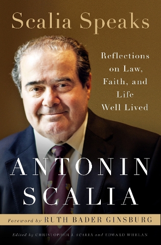 Бумажная книга «Scalia Speaks: Reflections on Law, Faith, and Lives Well-Lived», авторов Антонин Скалия, Кристофер Скалия - фото №1