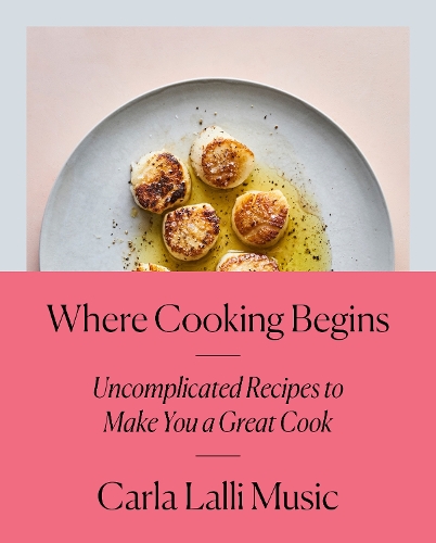 Бумажная книга «Where Cooking Begins: Uncomplicated Recipes to Make You a Great Cook», автор Карла Лалли Мьюзик - фото №1