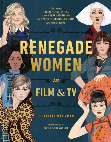 Бумажная книга «Renegade Women: 50 Trailblazers in Film and TV», авторов Остин Клэр Клементс, Элизабет Вайцман - фото №1