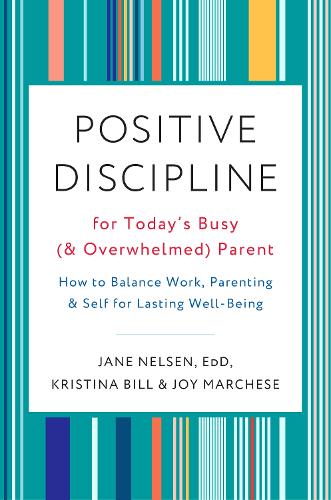 Бумажная книга «Positive Discipline for Today's Busy and Overwhelmed Parent: How to Balance Work, Parenting, and Self», авторов Джой Марчезе, Кристина Билл - фото №1
