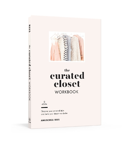 Бумажная книга «The Curated Closet Workbook: Discover Your Personal Style and Build Your Dream Wardrobe», автор Анушка Риз - фото №1
