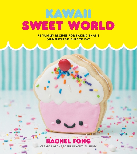 Бумажная книга «Kawaii Sweet World: 75 Cute, Colorful Confections», автор Рэйчел Фонг - фото №1