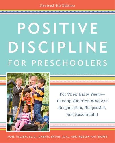 Бумажная книга «Positive Discipline for Preschoolers: For Their Early Years -- Raising Children Who Are Responsible, Respectful, and Resourceful», авторов Шерил Эрвин, Джейн Эд.Д. Нельсен - фото №1