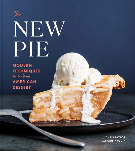 Бумажная книга «The New Pie: Modern Techniques for the Classic American Dessert», авторов Крис Тейлор, Пол Аргуин - фото №1