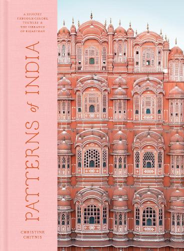 Бумажная книга «Patterns of India: A Journey Through Colours, Textiles, and the Vibrancy of Rajasthan», автор Кристин Читнис - фото №1