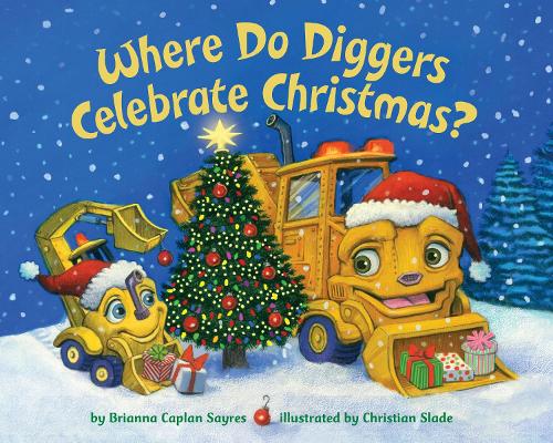 Бумажная книга «Where Do Diggers Celebrate Christmas?», авторов Брианна Каплан Сэйрес, Кристиан Слейд - фото №1