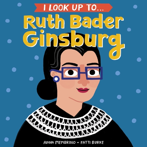 Бумажная книга «I Look Up To... Ruth Bader Ginsburg», авторов Анна Мембрино, Фатти Берк - фото №1