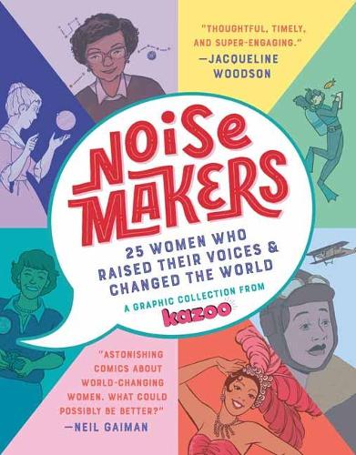 Бумажная книга «Noisemakers: 25 Women Who Raised Their Voices and Changed the World - A Graphic Collection from Kazoo», автор Kazoo Magazine - фото №1