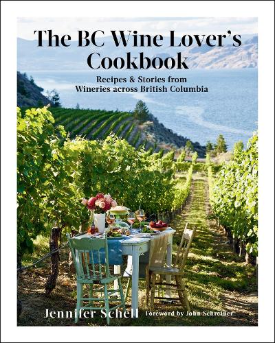 Паперова книга «The Bc Wine Lover's Cookbook: Recipes & Stories from Wineries Across British Columbia» - фото №1