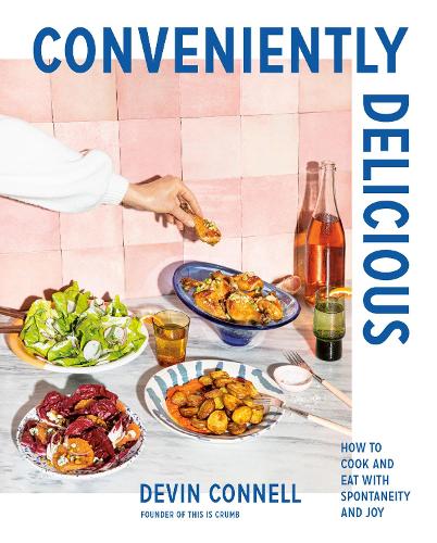 [object Object] «Conveniently Delicious: How to Cook and Eat with Spontaneity and Joy», автор Девін Коннелл - фото №1