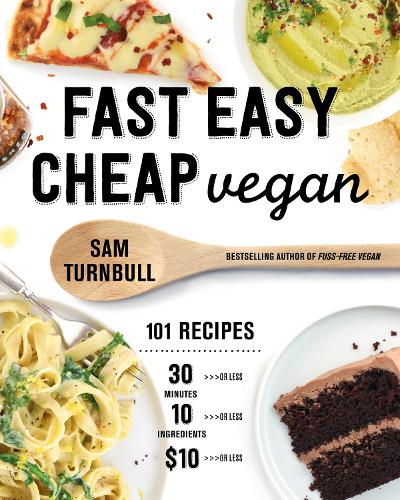 Бумажная книга «Fast Easy Cheap Vegan: 100 Recipes You Can Make In 30 Minutes Or Less, For $10 Or Less, and 10 Ingredients Or Less!», автор Сэм Тернбулл - фото №1