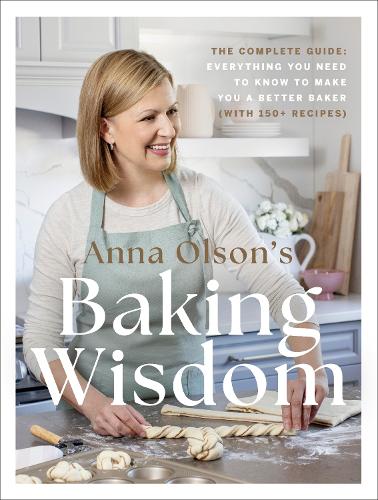 Бумажная книга «Anna Olson's Baking Wisdom: The Complete Guide: Everything You Need to Know to Make You a Better Baker (with 150+ Recipes)», автор Анна Олсон - фото №1