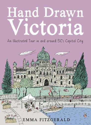Бумажная книга «Hand Drawn Victoria: An Illustrated Tour in and around BC's Capital City», автор Эмма Фицджеральд - фото №1