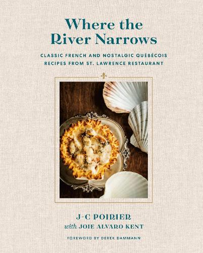 Паперова книга «Where The River Narrows: Classic French & Nostalgic Quebecois Recipes From St. Lawrence Restaurant» - фото №1