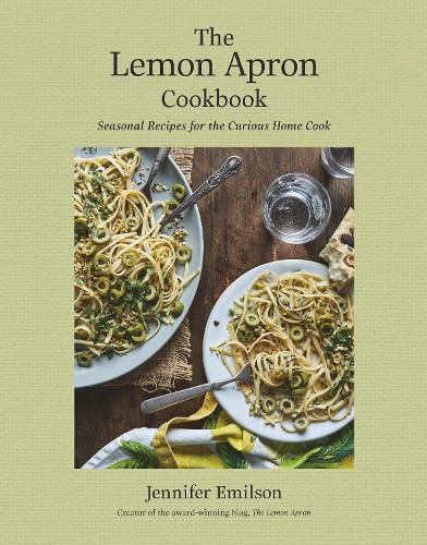 Бумажная книга «The Lemon Apron Cookbook: Seasonal Recipes for the Curious Home Cook», автор Дженнифер Эмилсон - фото №1