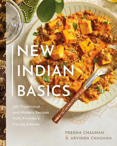 Бумажная книга «New Indian Basics: 100 Traditional and Modern Recipes from Arvinda's Family Kitchen», авторов Арвинда Чаухан, Прина Чаухан - фото №1