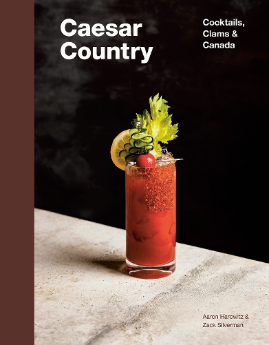 Бумажная книга «Caesar Country: Cocktails, Clams & Canada», авторов Аарон Харовиц, Зак Сильверман - фото №1