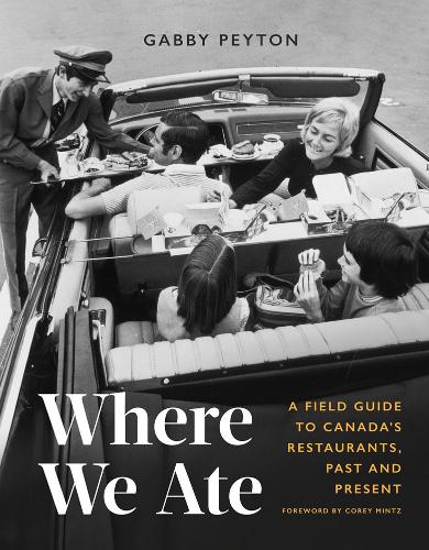 Паперова книга «Where We Ate: A Field Guide to Canada's Restaurants, Past and Present», авторів Корі Мінц, Габбі Пейтон - фото №1