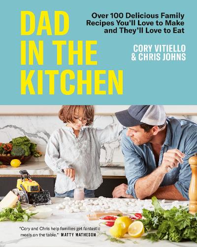 Паперова книга «Dad In The Kitchen: Over 100 Delicious Family Recipes You'll Love to Make and They'll Love to Eat», авторів Кріс Джонс, Корі Вітіелло - фото №1