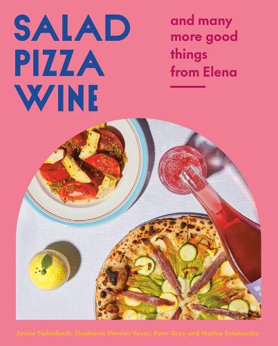 Бумажная книга «Salad Pizza Wine: And Many More Good Things from Elena», авторов Дженис Тифенбах, Райан Грей, Стефани Мерсье Войер - фото №1