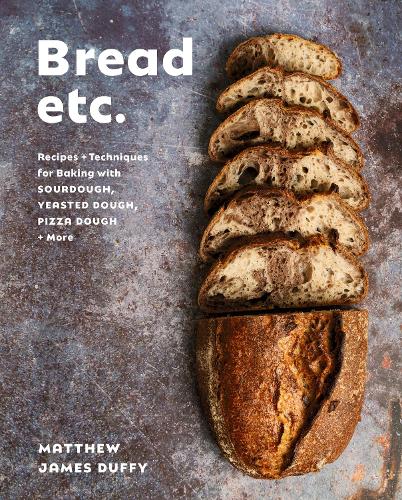 Паперова книга «Bread Etc.: Recipes + Techniques for Baking with Sourdough, Yeasted Doug Pizza Dough + More», автор Меттью Джеймс Даффі - фото №1