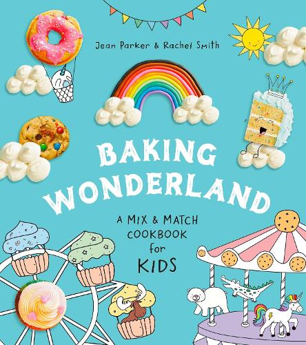 Бумажная книга «Baking Wonderland: A Mix & Match Cookbook for Kids», авторов Жан Паркер, Рэйчел Смит - фото №1