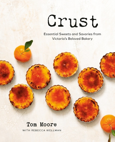 Бумажная книга «Crust: Essential Sweets and Savories from Victoria's Beloved Bakery», автор Том Мур - фото №1