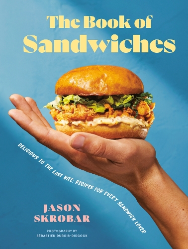 Бумажная книга «The Book Of Sandwiches: Delicious to the Last Bite: Recipes for Every Sandwich Lover», автор Джейсон Скробар - фото №1