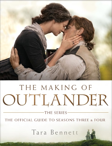 Бумажная книга «The Making of Outlander: The Series: The Official Guide to Seasons Three and Four», автор Тара Беннетт - фото №1