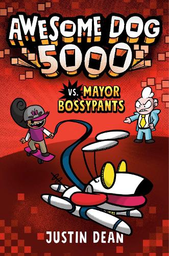 Бумажная книга «Awesome Dog 5000 vs. Mayor Bossypants», автор Джастин Дин - фото №1
