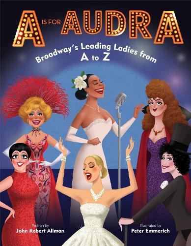 Бумажная книга «A is for Audra: Broadway's Leading Ladies from A to Z», авторов Джон Роберт Оллман, Питер Эммерих - фото №1