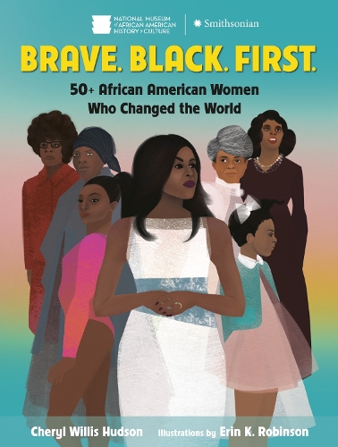 Бумажная книга «Brave. Black. First.: 50+ African American Women Who Changed the World», автор Шерил Уиллис Хадсон - фото №1