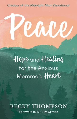 Бумажная книга «Peace: Hope and Healing for the Anxious Momma's Heart», автор Бекки Томпсон - фото №1