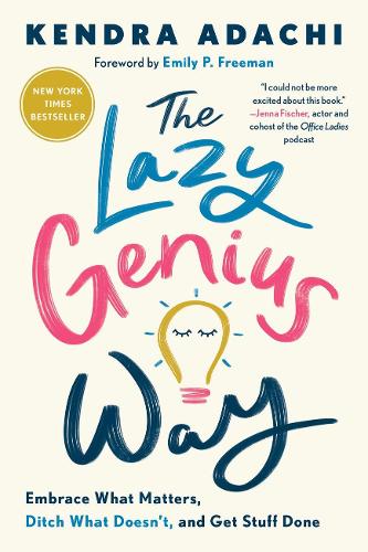 Бумажная книга «The Lazy Genius Way: Embrace What Matters, Ditch What Doesn't, and Get Stuff Done», автор Адачи Кендра - фото №1