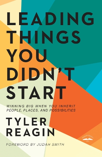 Бумажная книга «Leading Things You Didn't Start: Winning Big When You Inherit People, Places, and Possibilities», автор Тайлер Рейджин - фото №1
