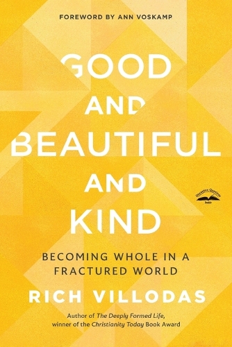 Бумажная книга «Good and Beautiful and Kind: Becoming Whole in a Fractured World», автор Рич Виллодас - фото №1