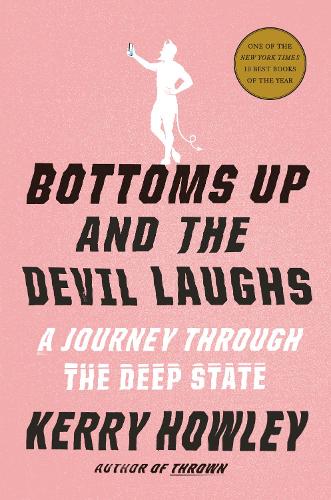 Бумажная книга «Bottoms Up and the Devil Laughs: A Journey Through the Deep State», автор Керри Хоули - фото №1