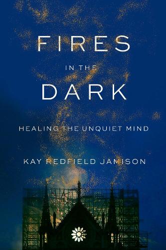 Паперова книга «Fires in the Dark: Healing the Unquiet Mind», автор Кей Редфілд Джемісон - фото №1