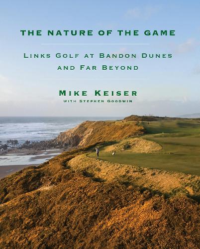 Бумажная книга «The Nature of the Game: Links Golf at Bandon Dunes and Far Beyond», автор Майк Кайзер - фото №1
